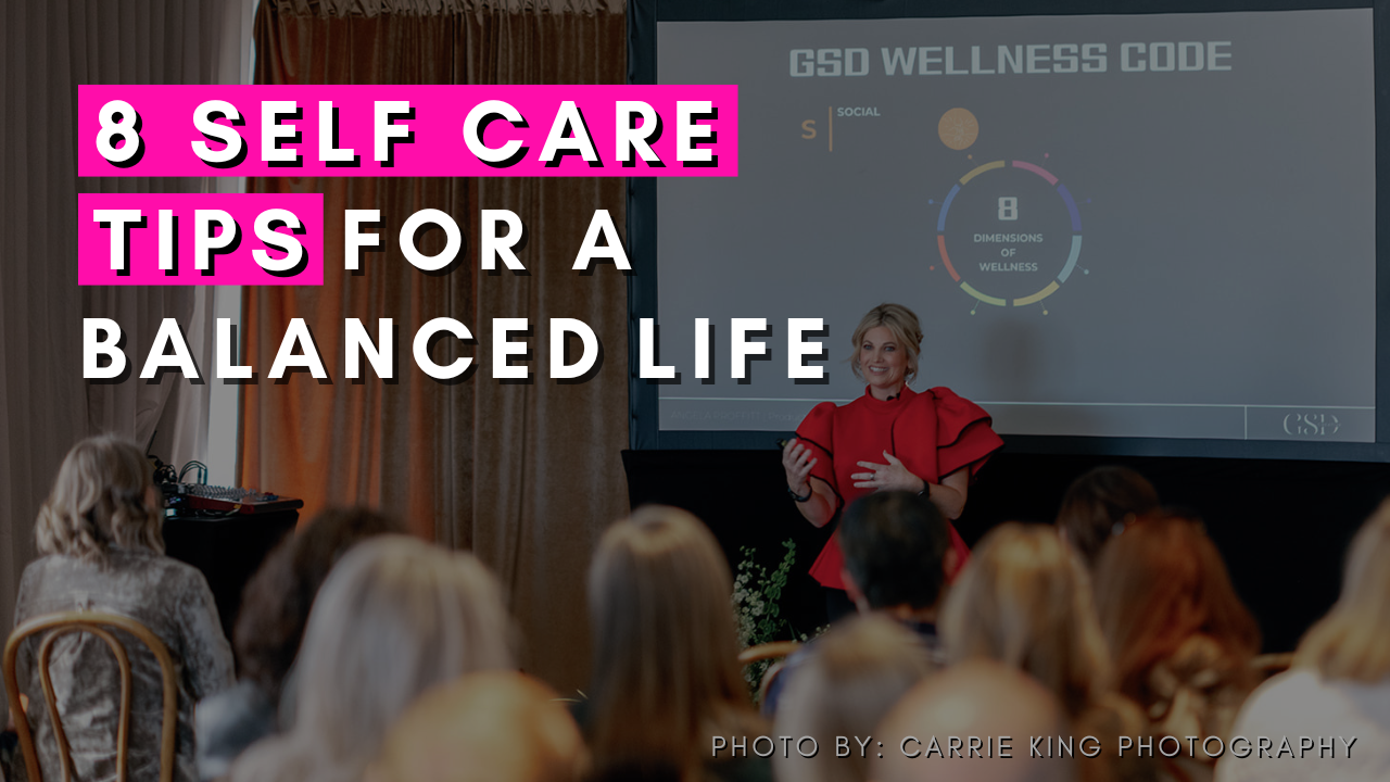Angela Proffitt - 8 Self Care Tips for a Balanced Life